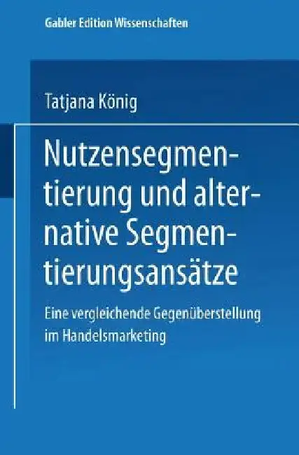 Cover of Nutzensegmentierung Und Alternative Segmentierungsansätze