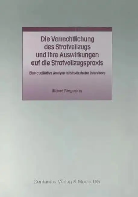 Cover of Die Verrechtlichung Des Strafvollzugs Und Ihre Auswirkungen Auf Die Strafvollzugspraxis