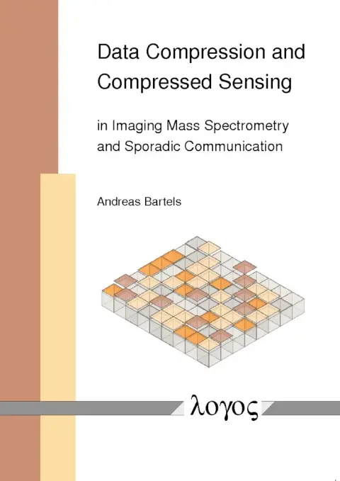 Cover of Data Compression and Compressed Sensing in Imaging Mass Spectrometry and Sporadic Communication