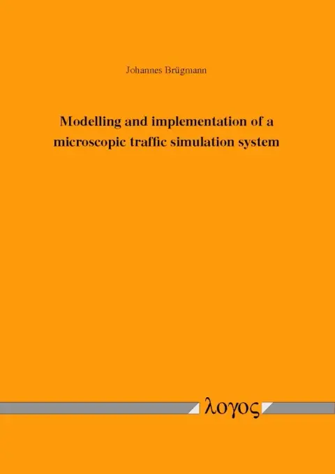 Cover of Modelling and Implementation of a Microscopic Traffic Simulation System