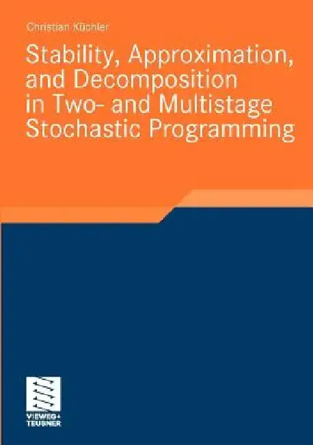 Cover of Stability, Approximation, and Decomposition in Two- And Multistage Stochastic Programming