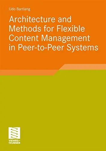 Cover of Architecture and Methods for Flexible Content Management in Peer-to-peer Systems