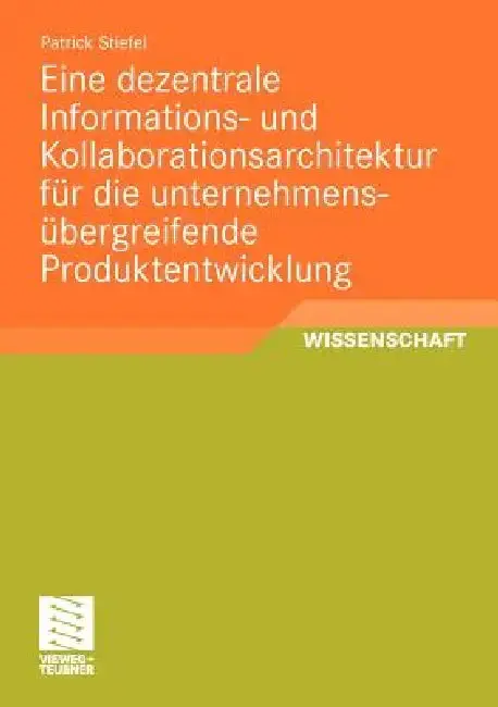 Cover of Eine Dezentrale Informations- Und Kollaborationsarchitektur Für Die Unternehmensübergreifende Produktentwicklung