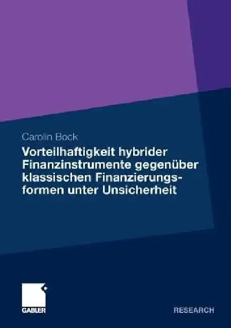 Cover of Vorteilhaftigkeit Hybrider Finanzinstrumente Gegenüber Klassischen Finanzierungsformen Unter Unsicherheit
