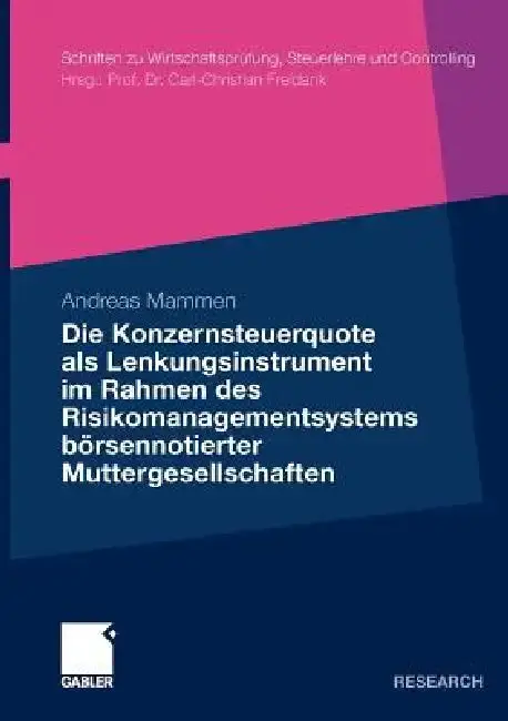 Cover of Die Konzernsteuerquote ALS Lenkungsinstrument Im Rahmen Des Risikomanagementsystems Börsennotierter Muttergesellschaften