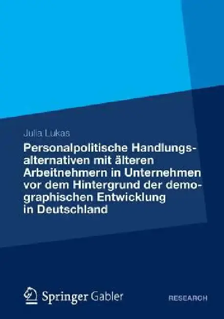 Cover of Personalpolitische Handlungsalternativen Mit Älteren Arbeitnehmern in Unternehmen VOR Dem Hintergrund Der Demographischen Entwicklung in Deutschland: