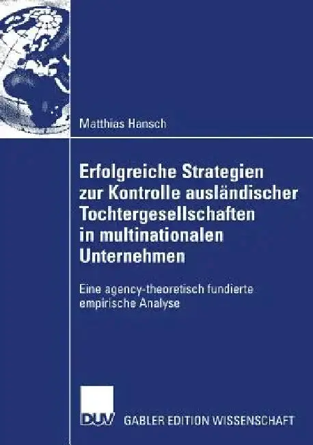 Cover of Erfolgreiche Strategien Zur Kontrolle Ausländischer Tochtergesellschaften in Multinationalen Unternehmen
