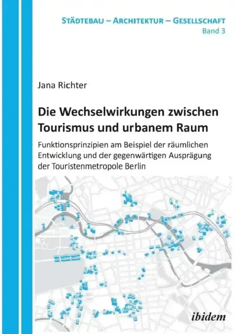 Cover of Die Wechselwirkungen zwischen Tourismus und urbanem Raum. Funktionsprinzipien am Beispiel der räumlichen Entwicklung und der gegenwärtigen Ausprägung