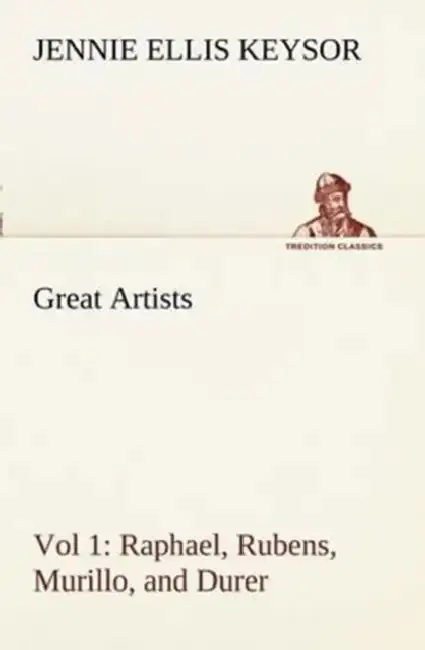 Cover of Great Artists, Vol 1. Raphael, Rubens, Murillo, and Durer