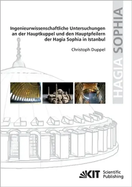 Cover of Ingenieurwissenschaftliche Untersuchungen an der Hauptkuppel und den Hauptpfeilern der Hagia Sophia in Istanbul
