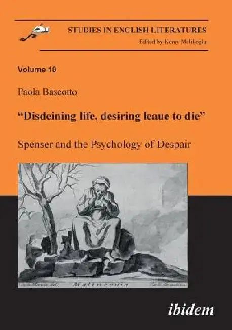 Cover of Disdeining life, desiring leaue to die. Spenser and the Psychology of Despair.