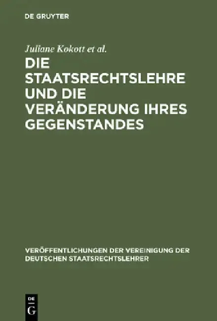 Cover of Die Staatsrechtslehre Und Die Veränderung Ihres Gegenstandes. Gewährleistung Von Freiheit Und Sicherheit Im Lichte Unterschiedlicher Staats- Und Verfa