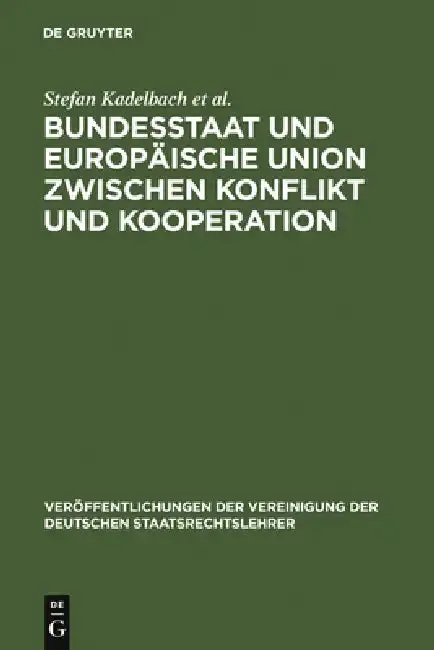 Cover of Bundesstaat und Europäische Union zwischen Konflikt und Kooperation = Federal State and European Union Between Conflict and Cooperation