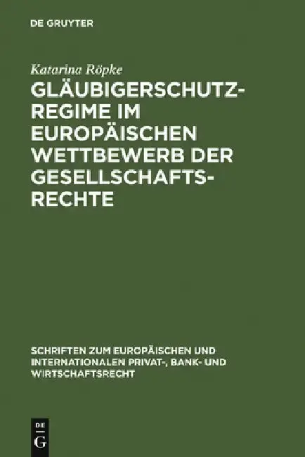 Cover of Gläubigerschutzregime Im Europäischen Wettbewerb Der Gesellschaftsrechte