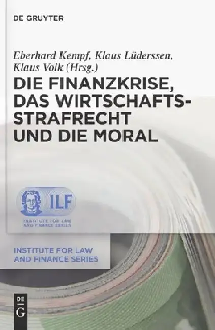 Cover of Die Finanzkrise, Das Wirtschaftsstrafrecht Und Die Moral