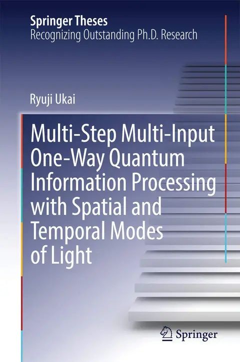 Cover of Multi-Step Multi-Input One-Way Quantum Information Processing with Spatial and Temporal Modes of Light