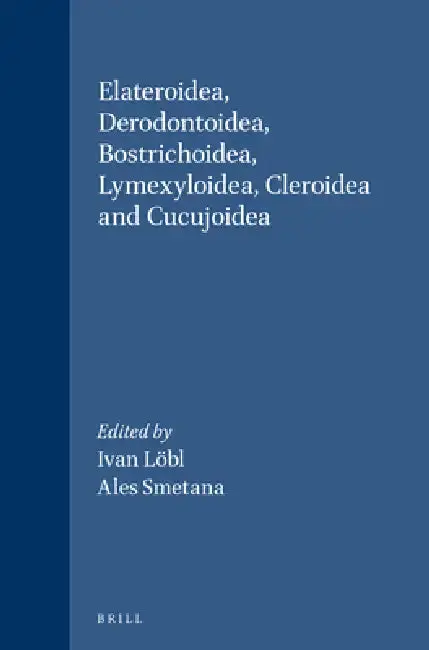 Cover of Elateroidea, Derodontoidea, Bostrichoidea, Lymexyloidea, Cleroidea and Cucujoidea