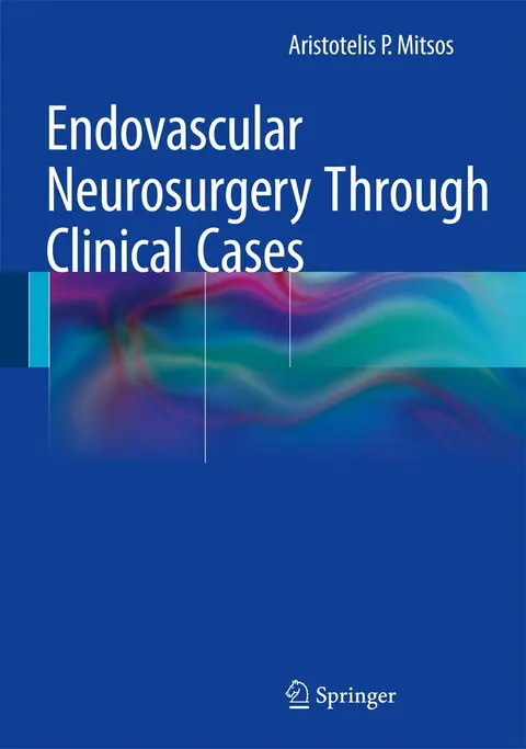 Cover of Endovascular Neurosurgery Through Clinical Cases