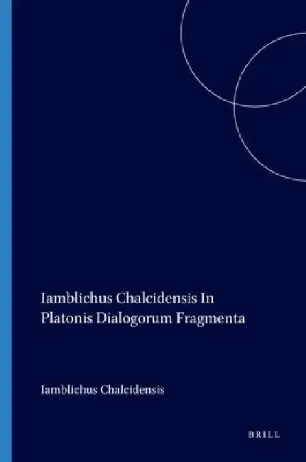 Cover of Iamblichus Chalcidensis in Platonis Dialogorum Fragmenta