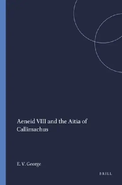 Cover of Aeneid VIII and the Aitia of Callimachus