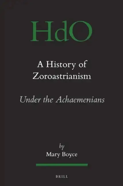 Cover of A History of Zoroastrianism, Zoroastrianism Under the Achaemenians