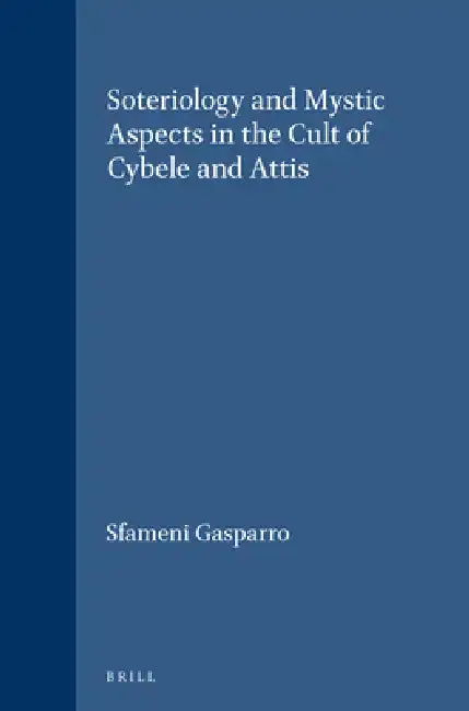 Cover of Soteriology and Mystic Aspects in the Cult of Cybele and Attis