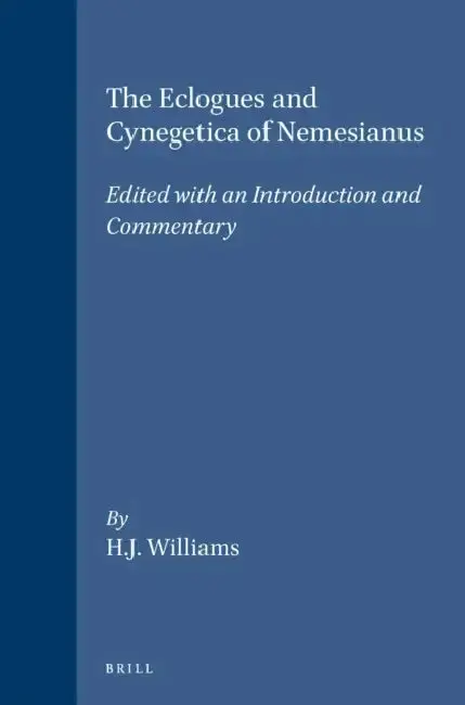 Cover of The Eclogues and Cynegetica of Nemesianus