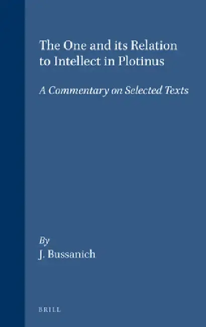 Cover of The One and Its Relation to Intellect in Plotinus