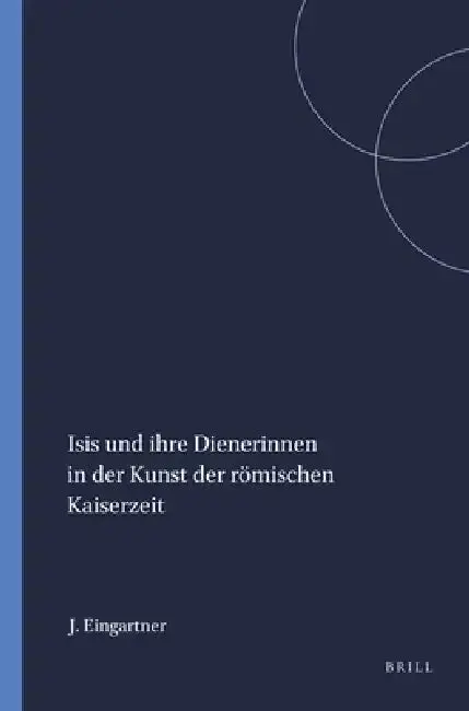 Cover of Isis Und Ihre Dienerinnen in Der Kunst Der Römischen Kaiserzeit