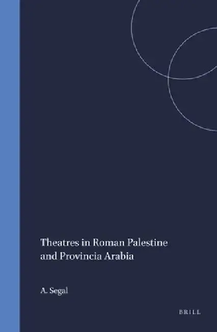 Cover of Theatres in Roman Palestine and Provincia Arabia