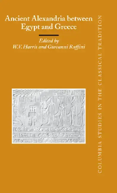 Cover of Ancient Alexandria between Egypt and Greece