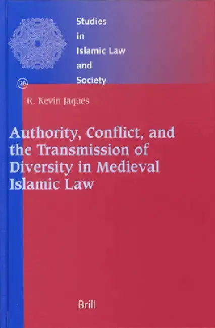 Cover of Authority, Conflict, and the Transmission of Diversity in Medieval Islamic Law