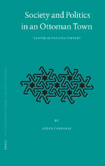 Cover of Society and Politics in an Ottoman Town