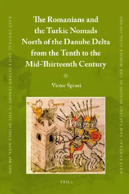 Cover of The Romanians and the Turkic Nomads North of the Danube Delta from the Tenth to the Mid-Thirteenth Century
