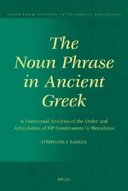 Cover of The Noun Phrase in Ancient Greek