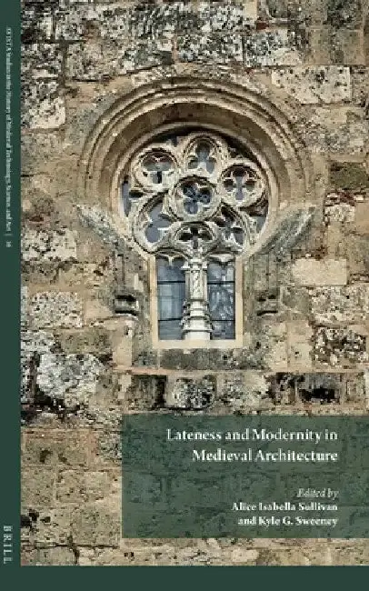 Cover of Lateness and Modernity in Medieval Architecture