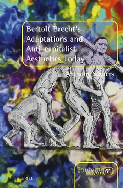 Cover of Bertolt Brecht's Adaptations and Anti-Capitalist Aesthetics Today