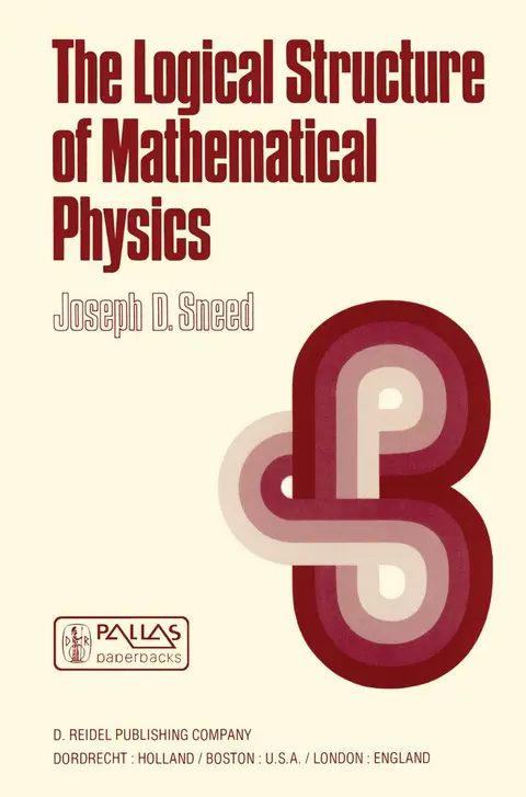 Cover of The Logical Structure of Mathematical Physics