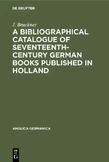 Cover of A Bibliographical Catalogue of Seventeenth-Century German Books Published in Holland
