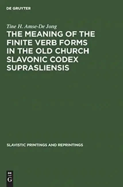Cover of The Meaning of the Finite Verb Forms in the Old Church Slavonic Codex Suprasliensis