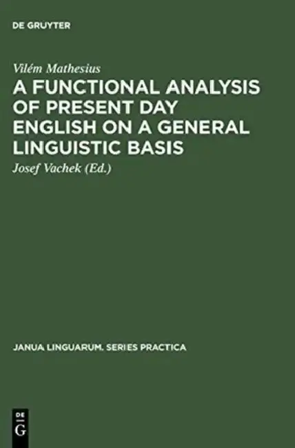 Cover of A Functional Analysis of Present Day English on a General Linguistic Basis