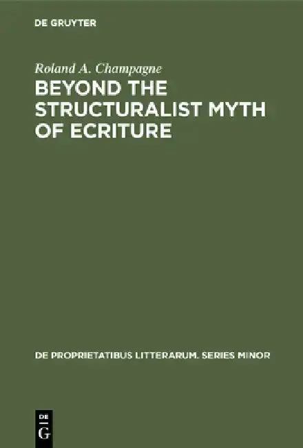 Cover of Beyond the Structuralist Myth of Ecriture
