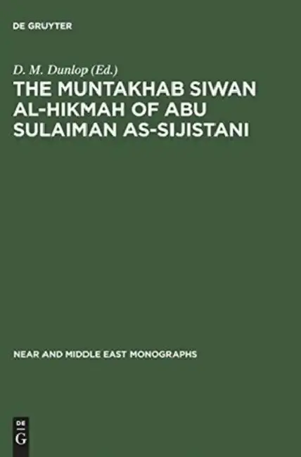Cover of The Muntakhab Siwan Al-Hikmah of Abu Sulaiman As-Sijistani