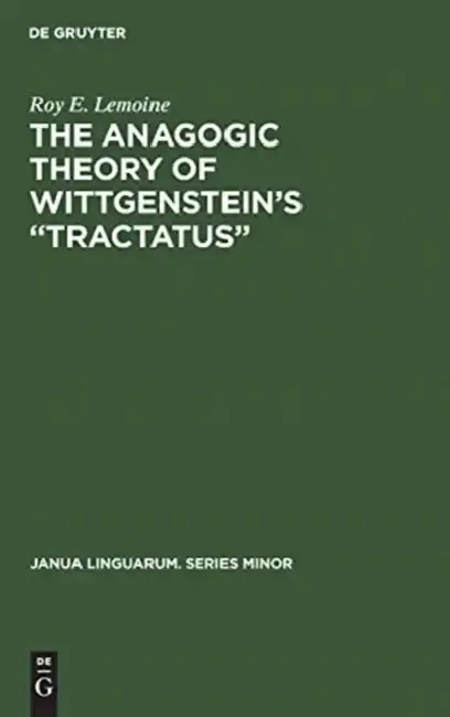 Cover of The Anagogic Theory of Wittgenstein's "Tractatus"