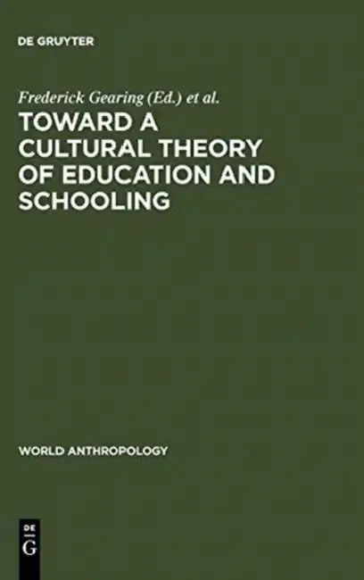 Cover of Toward a Cultural Theory of Education & Schooling