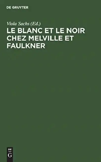 Cover of Le Blanc Et Le Noir Chez Melville Et Faulkner