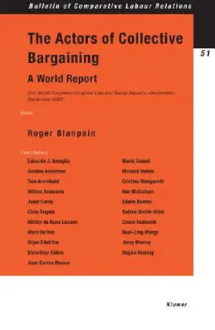 Cover of The Actors of Collective Bargaining, A World Report. XVII World Congress of Labour Law and Social Security, Montevideo, September 2003