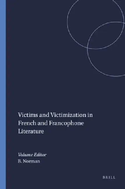 Cover of Victims and Victimization in French and Francophone Literature