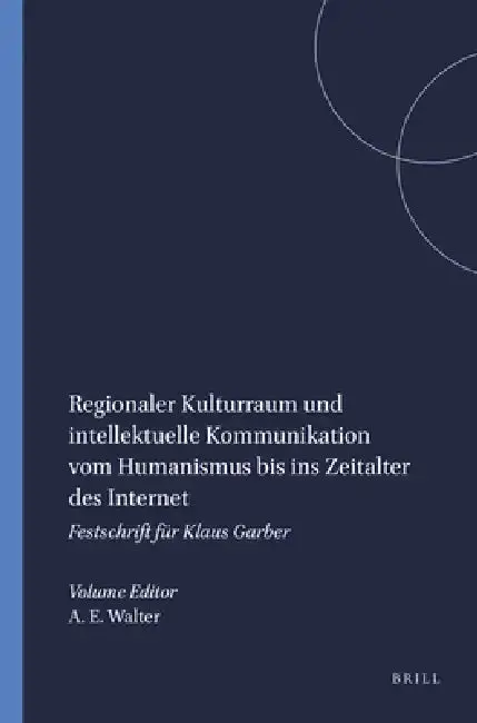 Cover of Regionaler Kulturraum und intellektuelle Kommunikation vom Humanismus bis ins Zeitalter des Internet
