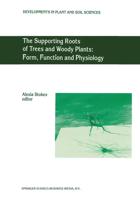Cover of The Supporting Roots of Trees and Woody Plants Form, Function and Physiology